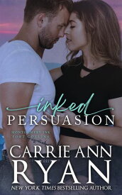 Inked Persuasion【電子書籍】[ Carrie Ann Ryan ]