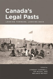 Canada's Legal Pasts Looking Foreward, Looking Back【電子書籍】[ Nick Austin ]