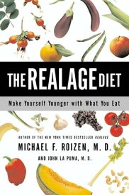 The RealAge Diet Make Yourself Younger with What You Eat【電子書籍】[ John La Puma M.D. ]