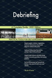 Debriefing A Complete Guide - 2021 Edition【電子書籍】[ Gerardus Blokdyk ]
