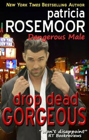 Drop Dead Gorgeous (Dangerous Male 1)【電子書籍】[ Patricia Rosemoor ]