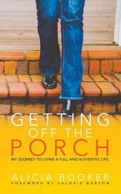 Getting Off the Porch【電子書籍】[ Alicia Booker ]