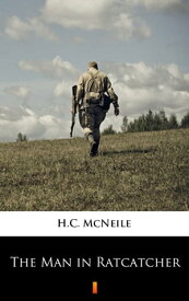 The Man in Ratcatcher【電子書籍】[ H.C. McNeile ]
