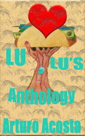 LuLu's Anthology【電子書籍】[ Arturo Acosta ]