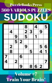 PuzzleBooks Press Sudoku ? Volume 7 360+ Various Puzzles - Train Your Brain!【電子書籍】[ PuzzleBooks Press ]