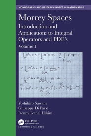 Morrey Spaces Introduction and Applications to Integral Operators and PDE’s, Volume I【電子書籍】[ Yoshihiro Sawano ]