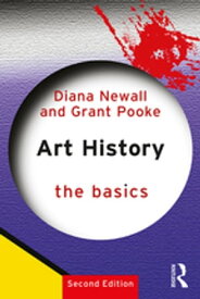 Art History: The Basics【電子書籍】[ Diana Newall ]