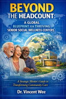 BEYOND THE HEADCOUNT: A Global Blueprint for Thriving Seniors