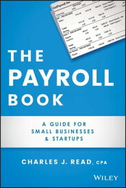 The Payroll Book A Guide for Small Businesses and Startups【電子書籍】[ Charles Read ]
