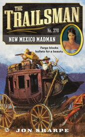 The Trailsman #376 New Mexico Madman【電子書籍】[ Jon Sharpe ]