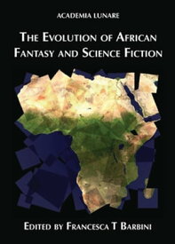 The Evolution of African Fantasy and Science Fiction【電子書籍】