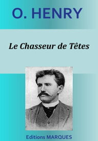 Le Chasseur de T?tes【電子書籍】[ O. Henry ]