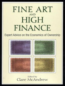 Fine Art and High Finance Expert Advice on the Economics of Ownership【電子書籍】