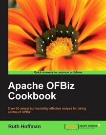 Apache OfBiz Cookbook【電子書籍】[ Ruth Hoffman ]