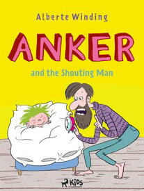 Anker (1) - Anker and the Shouting Man【電子書籍】[ Alberte Winding ]