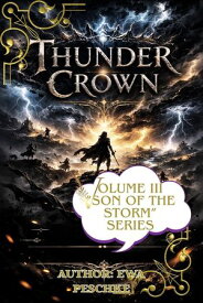 "Thunder Crown" Volume III "Son of The Storm" 【電子書籍】[ Ewa Peschke ]