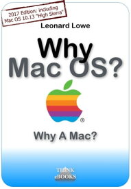 Why Mac OS Why A Mac?【電子書籍】[ Leonard Lowe ]