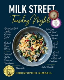 Milk Street: Tuesday Nights More than 200 Simple Weeknight Suppers that Deliver Bold Flavor, Fast【電子書籍】[ Christopher Kimball ]