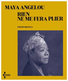 Rien ne me fera plier【電子書籍】[ Maya Angelou ]