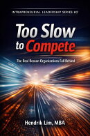 Too Slow to Compete The Real Reason Organizations Fall Behind