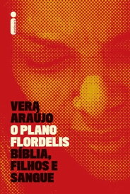 O plano Flordelis B?blia, filhos e sangue【電子書籍】[ Vera Ara?jo ]