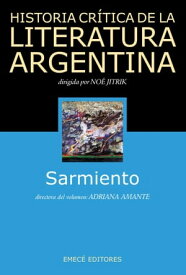 Hist. Crit. Lit. Arg. T.4- Sarmiento Sarmiento【電子書籍】[ Noe Jitrik ]