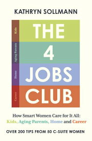 The 4 Jobs Club【電子書籍】[ Kathryn Sollmann ]