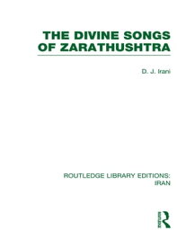 The Divine Songs of Zarathushtra (RLE Iran C)【電子書籍】[ D Irani ]