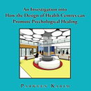 An Investigation into How the Design of Health Centres Can Promote Psychological Healing