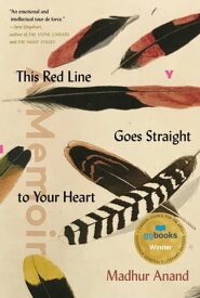 This Red Line Goes Straight to Your Heart A Memoir in Halves【電子書籍】[ Madhur Anand ]