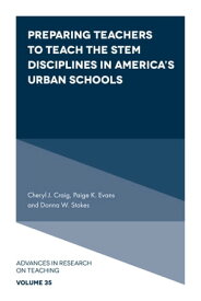 Preparing Teachers to Teach the STEM Disciplines in America’s Urban Schools【電子書籍】[ Cheryl J. Craig ]