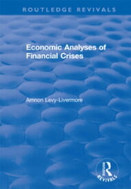 Economic Analyses of Financial Crises【電子書籍】[ Amnon Levy-Livermore ]