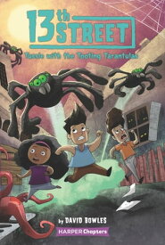 13th Street #5: Tussle with the Tooting Tarantulas【電子書籍】[ David Bowles ]
