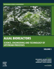 Algal Bioreactors Vol 1: Science, Engineering and Technology of upstream processes【電子書籍】
