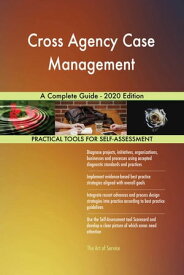 Cross Agency Case Management A Complete Guide - 2020 Edition【電子書籍】[ Gerardus Blokdyk ]