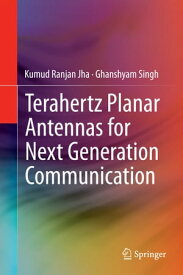 Terahertz Planar Antennas for Next Generation Communication【電子書籍】[ Kumud Ranjan Jha ]