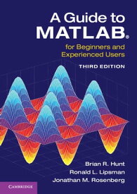 A Guide to MATLAB? For Beginners and Experienced Users【電子書籍】[ Brian R. Hunt ]