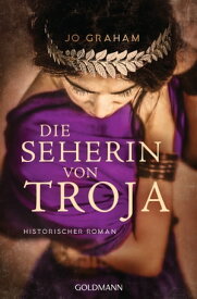 Die Seherin von Troja Historischer Roman【電子書籍】[ Jo Graham ]