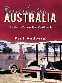 Remembering Australia- Letters from the Outback【電子書籍】[ Andberg, Paul ]