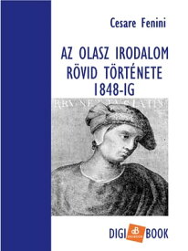 Az olasz irodalom r?vid t?rt?nete 1848-ig 【電子書籍】[ Cesare Fenini ]