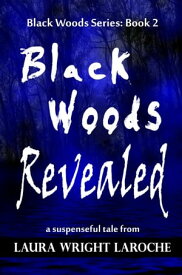 Black Woods Revealed Book 2 (Black Woods Series) Black Woods, #2【電子書籍】[ Laura Wright LaRoche ]