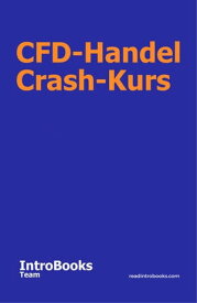 CFD-Handel Crash-Kurs【電子書籍】[ IntroBooks Team ]