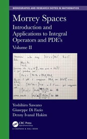 Morrey Spaces Introduction and Applications to Integral Operators and PDE’s, Volume II【電子書籍】[ Yoshihiro Sawano ]