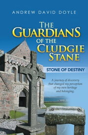 The Guardians of the Cludgie Stane Stone of Destiny【電子書籍】[ Andrew David Doyle ]