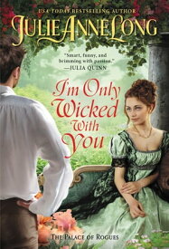I'm Only Wicked with You The Palace of Rogues【電子書籍】[ Julie Anne Long ]