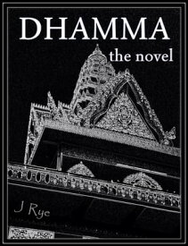 Dhamma, the novel【電子書籍】[ Jonah Rye ]