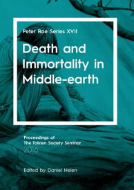Death and Immortality in Middle-earth Peter Roe Series XVII【電子書籍】
