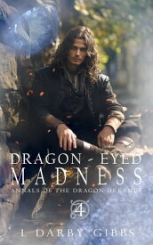 Dragon-Eyed Madness Epic Dragon Fantasy Series【電子書籍】[ L. Darby Gibbs ]
