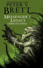 Messenger's Legacy A Demon Cycle Novella【電子書籍】[ Peter V. Brett ]