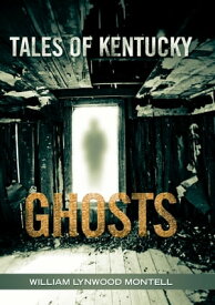 Tales of Kentucky Ghosts【電子書籍】[ William Lynwood Montell ]
